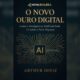 Nova Riqueza Livro: O Novo Ouro Digital — Como a Inteligência Artificial Está Criando a Nova Era de Prosperidade