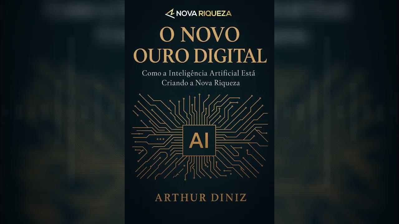 Nova Riqueza Livro: O Novo Ouro Digital — Como a Inteligência Artificial Está Criando a Nova Era de Prosperidade